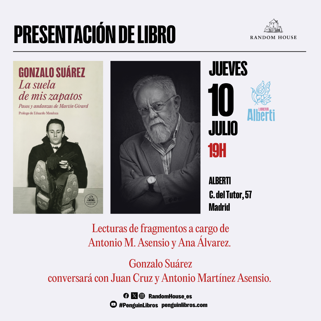 GONZALO SUÁREZ, La suela de mis zapatos. Pasos y andanzas de Martín Girard (Random House)